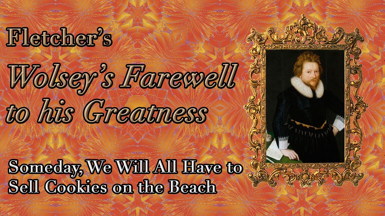 Wolsey’s Farewell to his Greatness (from Henry VIII.) by John Fletcher
