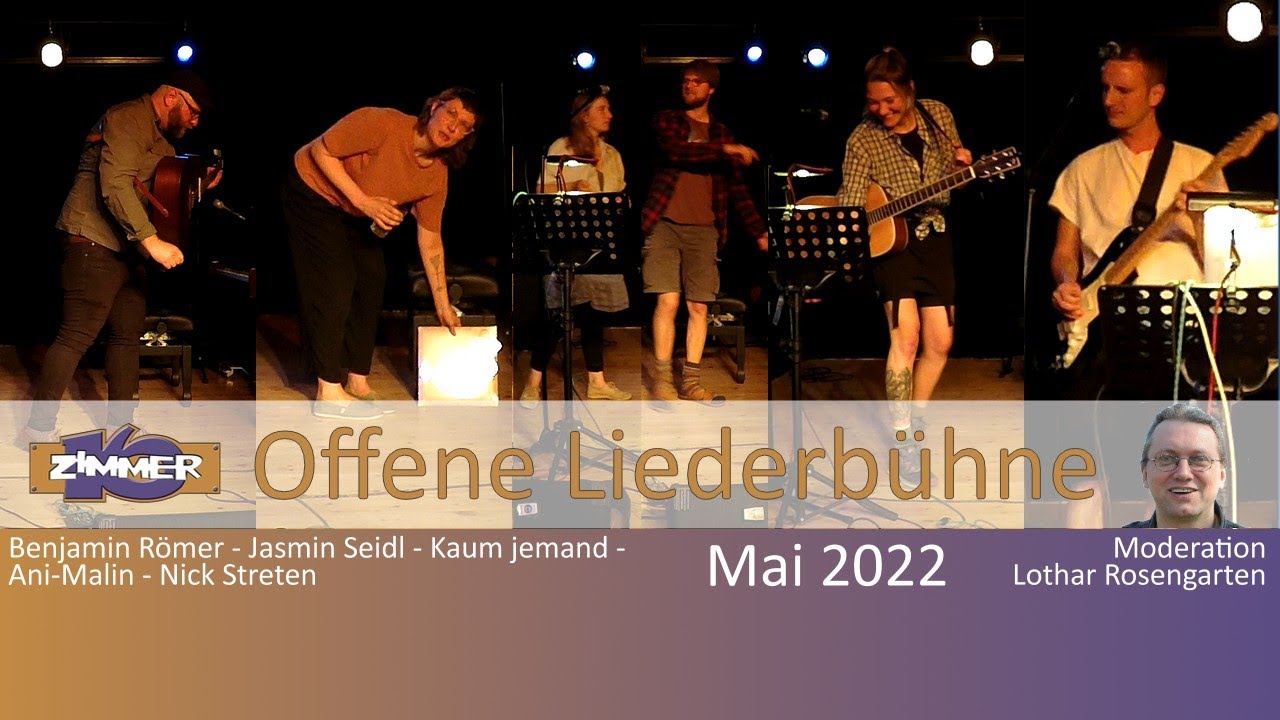16.Mai 2022 - Benjamin Römer - Jasmin Seidl - Kaum jemand - Ani-Malin - Nick Streten - Moderation: Lothar Rosengarten