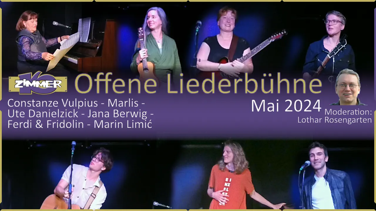 Mai 2024 Offene Liederbühne - Constanze Vulpius - Marlis - Ute Danielzick - Jana Berwig - Ferdi & Fridolin - Marin Limić - Moderation: Lothar Rosengarten