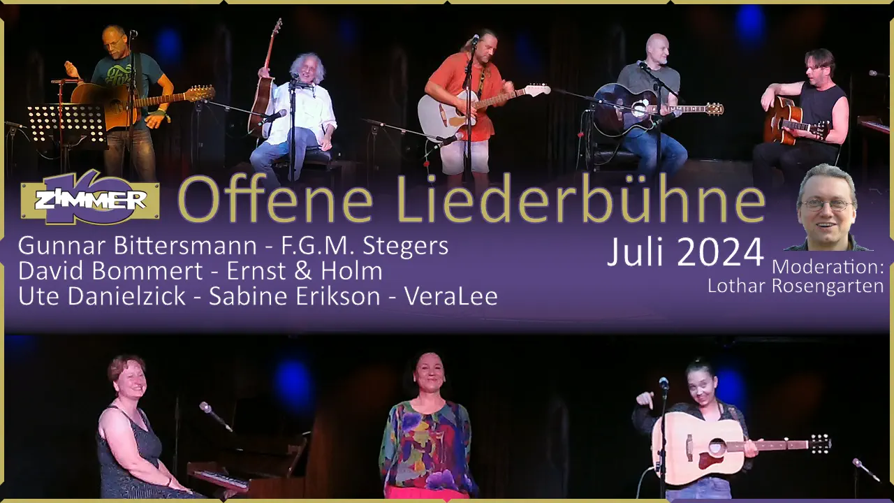 15. Juli 2024 Offene Liederbühne - Gunnar Bittersmann - F.G.M. Stegers - David Bommert - Ernst & Holm - Ute Danielzick - Sabine Erikson - VeraLee - Moderation: Lothar Rosengarten