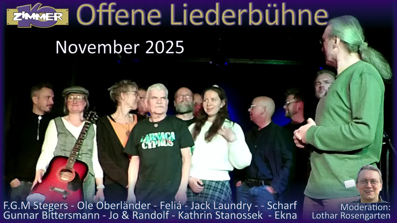 17. November 2025 - F.G.M Stegers - Ole Oberländer - Feliá - Jack Laundry - Gunnar Bittersmann - Lothar Rosengarten - Jo & Randolf - Kathrin Stanossek - Scharf - Ekna - Moderation: Lothar Rosengarten