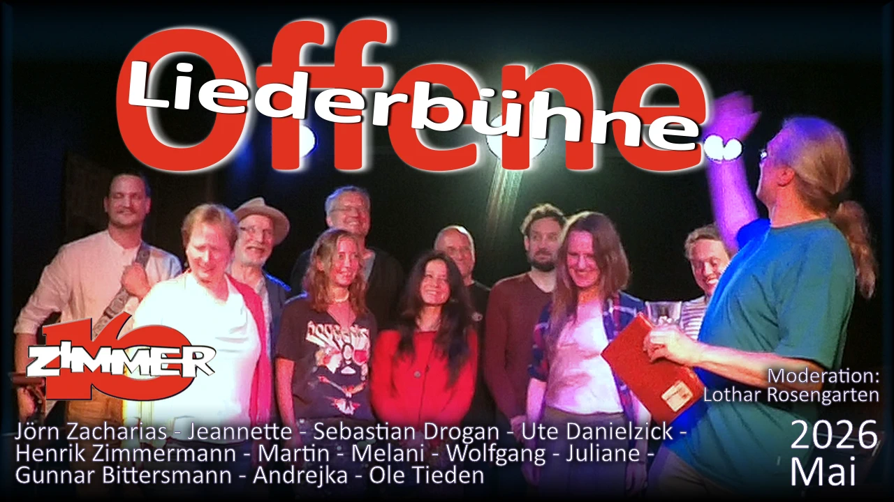 Offene Liederbühne Mai 2026 Zimmer 16: Jörn Zacharias - Jeannette - Sebastian Drogan - Ute Danielzick - Henrik Zimmermann - Martin - Melani - Wolfgang - Juliane - Gunnar Bittersmann - Andrejka - Ole Tieden - Moderation: Lothar Rosengarten